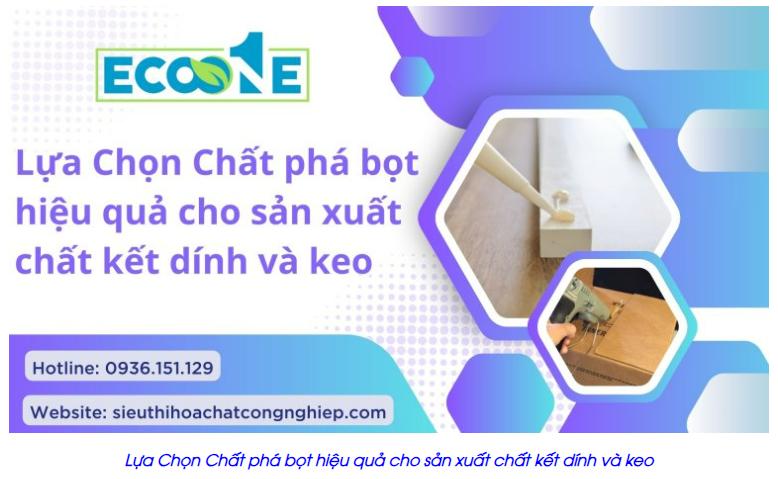 lựa chọn chất phá bọt hiệu quả cho sản xuất chất kết dính và keo